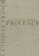 LA VIEILLE FRANCE - PROVENCE. ROBIDA A.