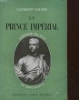 LE PRINCE IMPERIAL - HISTOIRE DU FILS DE NAPOLEON 3. VAUTEL CLEMENT