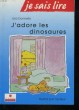 J'ADORE LES DINOSAURES. DONNELLY LIZA