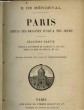 PARIS DEPUIS SES ORIGINES JUSQU'A NOS JOURS - 2° PARTIE - DEPUIS L'AVENEMENT DE CHARLES VI, EN 1380 JUSQU'A LA MORT DE HENRI 3, EN 1589. MENORVAL E. ...