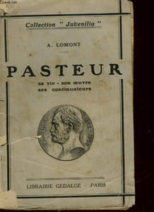 PASTEUR - SA VIE, SON OEUVRE, SES CONTINUATEURS