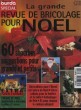 LA GRANDE REVUE DE BRICOLAGE POUR NOEL - 60 SUPERBES SUGGESTIONS POUR GRANDS ET PETITS. COLLECTIF