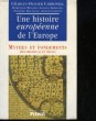 UNE HISTOIRE EUROPEENNE DE L'EUROPE - MYTHES ET FONDEMENTS (DES ORIGINES AUX 15° SIECLE). COLLECTIF