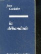 LA DEBANDADE. CORDELIER JEAN