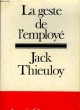 LA GESTE DE L'EMPLOYE. THIEULOY JACK