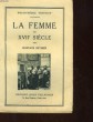 LA FEMME AU 17° SIECLE - SES ENNEMIS ET SES DEFENSEURS. REYNIER GUSTAVE