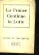 LA FRANCE FONTINUE LA LUTTE 1940 - 1943 - TEXTES ET DOCUMENTS. COLLECTIF