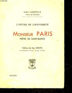 L'APOTRE DE L'UNIVERSITE MONSIEUR PARIS - PRETRE DE SAINT-SULPICE. LEHERPEUR MICHEL