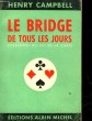 LE BRIDGE DE TOUS LES JOURS - L'ESSENTIEL DU JEU DE LA CARTE. CAMPBELL HENRY