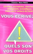 VOUS ECRIVEZ? QUELS SONT VOS DROITS?. PIRIOU FLORENCE-MARIE