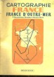 CARTOGRAPHIE FRANCE - FRANCE D'OUTRE-MER. DECOCHEREUX P.