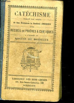 CATECHISME - AVEC RECUEIL DE PRIERES & CANTIQUES A L'USAGE DU DIOCESE DE BORDEAUX. ANDRIEU CARDINAL