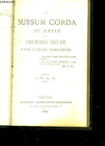 LE SURSUM CORDA DU MATIN OU PREMIERE HEURE D'UNE JOURNEE CHRETIENNE