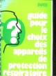 GUIDE POUR LE CHOIX DES APPAREILS DE PROTECTION RESPIRATOIRE. LARDEUX P.