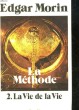 LA METHODE - TOME 2 - LA VIE DE LA VIE. MORIN EDGAR
