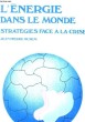 L'ENERGIE DANS LE MONDE STRATEGIES FACE A LA CRISE. OLSEM JEAN-PIERRE