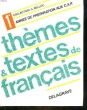 THEMES ET TEXTES DE FRANCAIS - 1° ANNEE DE PREPARATION AUX C. A. P. - PROMOTION SOCIALE - FORMATION CONTINUE. DRENEAU ROBERT - BELLOC GABY