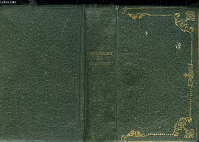 PAROISSIEN DU CHRETIEN EXPLIQUE LATIN-FRANCAIS CONTENANT LES OFFICES DE TOUS LES DIMANCHES ET DES PRINCIPALES FETES DE L'ANNEE AUGMENTE D'UN RESUME DE LA DOCTRINE CHRETIENNE ET D'UNE EXPLICATION DE LA MESSE