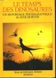 LE TEMPS DES DINOSAURES UN REPORTAGE PHOTOGRAPHIQUE DE JANE BURTON. DIXON DOUGAL