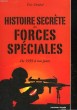 HISTOIRE SECRETE DES FORCES SPECIALES DE 1939 A NOS JOURS. DENECE ERIC