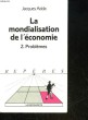 LA MONDIALISATION DE L'ECONOMIE - TOME 2 : PROBLEMES. ADDA JACQUES