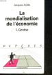 LA MONDIALISATION DE L'ECONOMIE - TOME 1 : GENESE. ADDA JACQUES