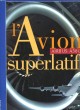 L'AVION SUPERLATIF - AIRBUS A380. COLLECTIF