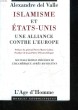 ISLAMISME ET ETATS-UNIS - UNE ALLIANCE CONTRE L'EUROPE. VALLE ALEXANDRE DEL