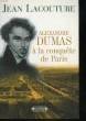 ALEXANDRE DUMAS A LA CONQUETE DE PARIS - 1822 - 1831. LACOUTURE JEAN