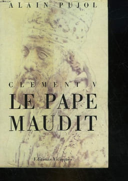 CLEMENT V - LE PAPE MAUDIT. PUJOL ALAIN