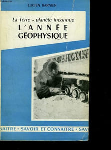 LA TERRE, PLANETE INCONNUE, L'ANNEE GEOPHYSIQUE