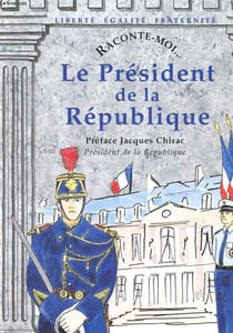 RACONTE-MOI... LE PRESIDENT DE LA REPUBLIQUE