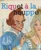 RIQUET LA HOUPPE. PERRAULT CHARLES - DROUOT JEAN-CLAUDE