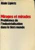 MIRAGES ET MIRACLES - PROBLEMES DE L'INDUSTRIALISATION DANS LE TIERS MONDE. LIPIETZ ALAIN