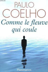 COMME LE FLEUVE QUI COULE - RECITS 1998 - 2005