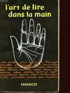 L'ART DE LIRE DANS LA MAIN ET LE CARACTERE REVELE PAR L'ECRITURE