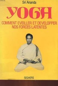 YOGA - COMMENT EVEILLER ET DEVELOPPER NOS FORCES LATENTES