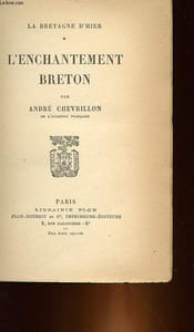 LA BRETAGNE D'HIER - 1 - L'ENCHANTEMENT BRETON