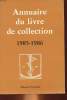 ANNUAIRE DU LIVRE DE COLLECTION 1985 - 1986. COLLECTIF