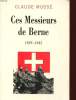 CES MESSIEURS DE BERNE 1939 - 1945. MOSSE CLAUDE