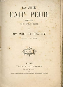 LA JOIE FAIT PEUR - COMEDIE EN UN ACTE EN PROSE