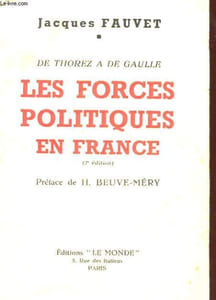 DE THOREZ A DE GAULLE - LES FORCES POLITIQUES EN FRANCE