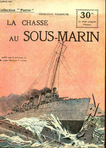 COLLECTION PATRIE N° 5 - LA CHASSE AU SOUS-MARIN