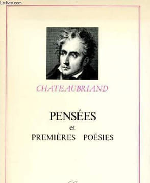 PENSEES, REFLEXIONS ET MAXIMES SUIVIES DE PREMIERES POESIES TABLEAUX DE LA NATURE. CHATEAUBRIAND