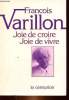 JOIE DE VIVRE, JOIE DE CROIRE. FRANCOIS VARILLON