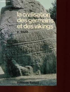 LA CIVILISATION DES GERMAINS ET DES VIKINGS. P. LOUTH