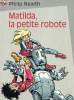 MATHILDA, LA PETITE ROBOTE. PHILIP NEWTH