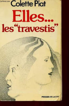ELLES ... LES TRAVESTIS. COLETTE PIAT