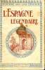 L'ESPAGNE LEGENDAIRE. MME HOUCHART-CLAPIER