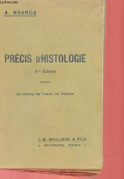 PRECIS D'HISTOLOGIE (LA CELLULE, LES TISSUS, LES ORGANES). A. BRANCA